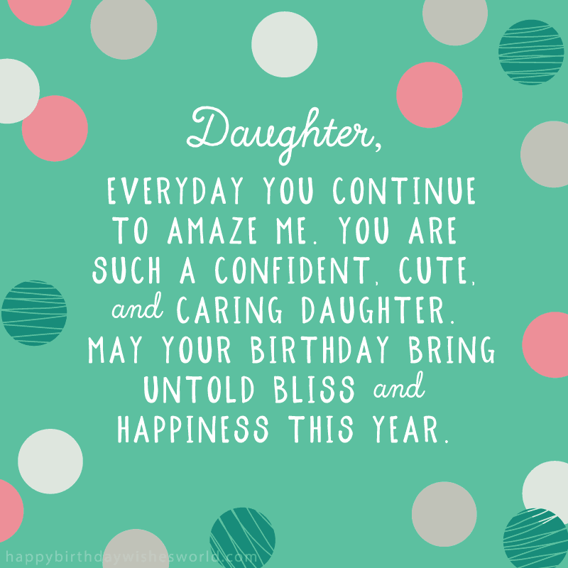 Everyday You Continue To Amaze Me Daughter Birthday Wishes Everyday You Continue To Amaze Me Daughter Birthday Wishes