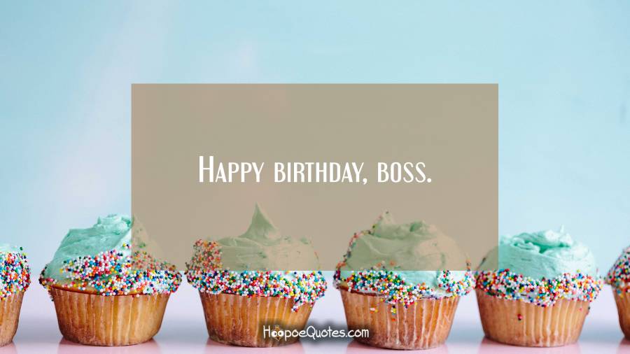 Happy Birthday Boss Boss Birthday Wishes Happy Birthday Boss Boss Birthday Wishes