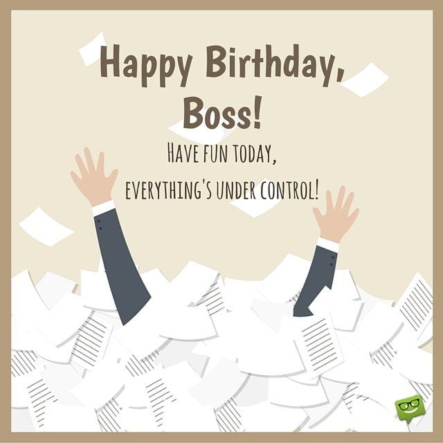 Happy Birthday Boss Have Fun Today Boss Birthday Wishes Happy Birthday Boss Have Fun Today Boss Birthday Wishes