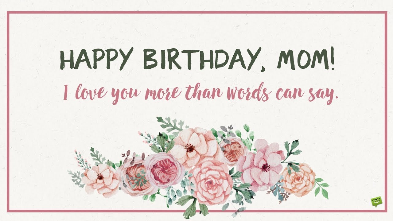 Happy Birthday Mom I Love You Mother Birthday Wishes Happy Birthday Mom I Love You Mother Birthday Wishes