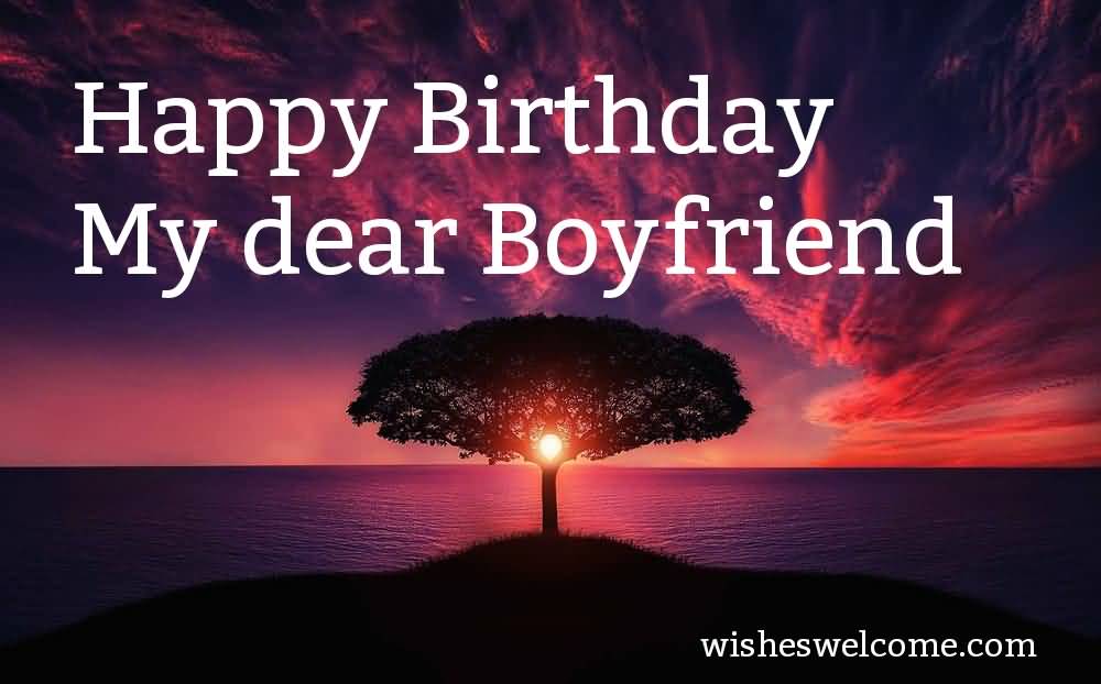 Happy Birthday My Dear Boyfriend Birthday Wishes Happy Birthday My Dear Boyfriend Birthday Wishes
