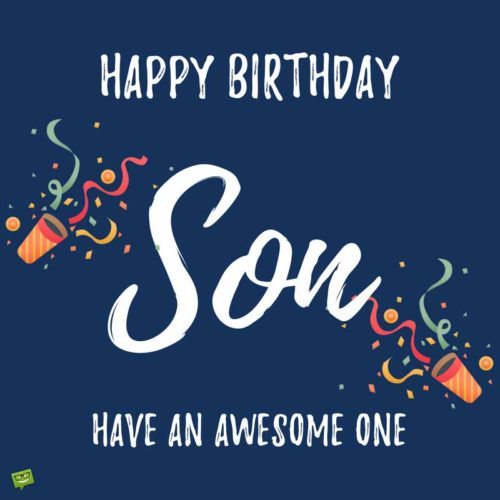 Happy Birthday Son Have An Son Birthday Wishes Happy Birthday Son Have An Son Birthday Wishes