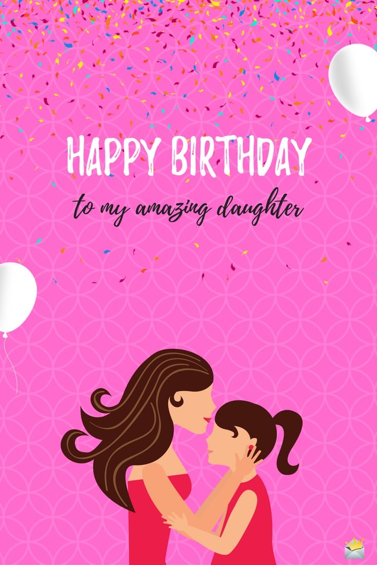 Happy Birthday To My Amazing Daughter Birthday Wishes Happy Birthday To My Amazing Daughter Birthday Wishes