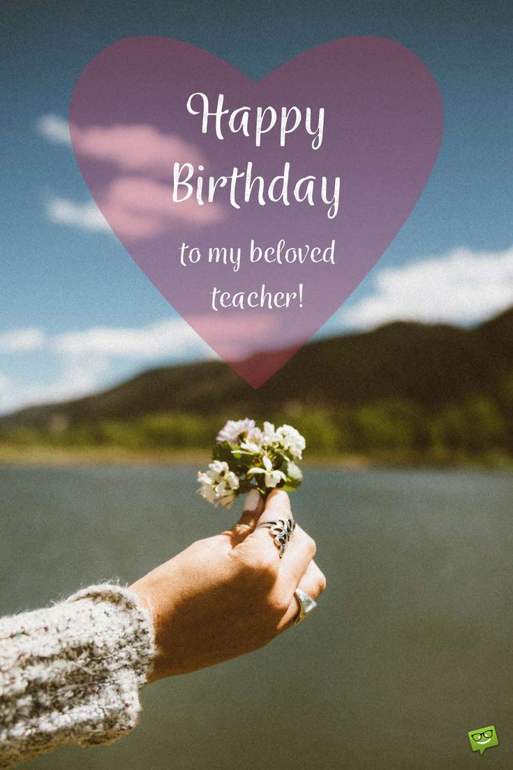 Happy Birthday To My Beloved Teacher Birthday Wishes Happy Birthday To My Beloved Teacher Birthday Wishes