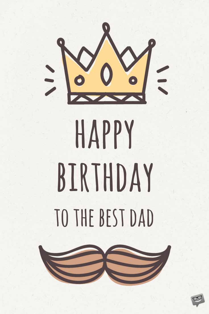 Happy Birthday To The Best Dad Father Birthday Wishes Happy Birthday To The Best Dad Father Birthday Wishes