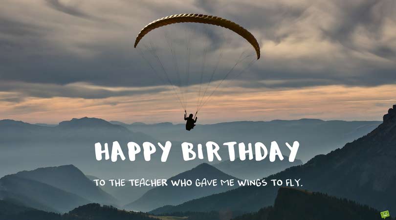 Happy Birthday To The Teacher Who Teacher Birthday Wishes Happy Birthday To The Teacher Who Teacher Birthday Wishes