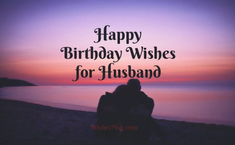 Happy Birthday Wishes For Husband Husband Birthday Wishes Happy Birthday Wishes For Husband Husband Birthday Wishes