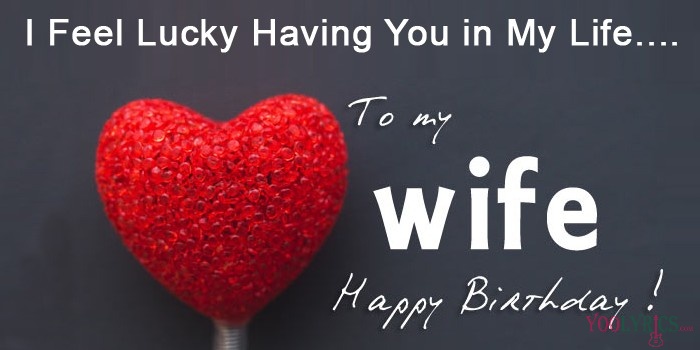I Feel Lucky Having Wife Birthday Wishes I Feel Lucky Having Wife Birthday Wishes