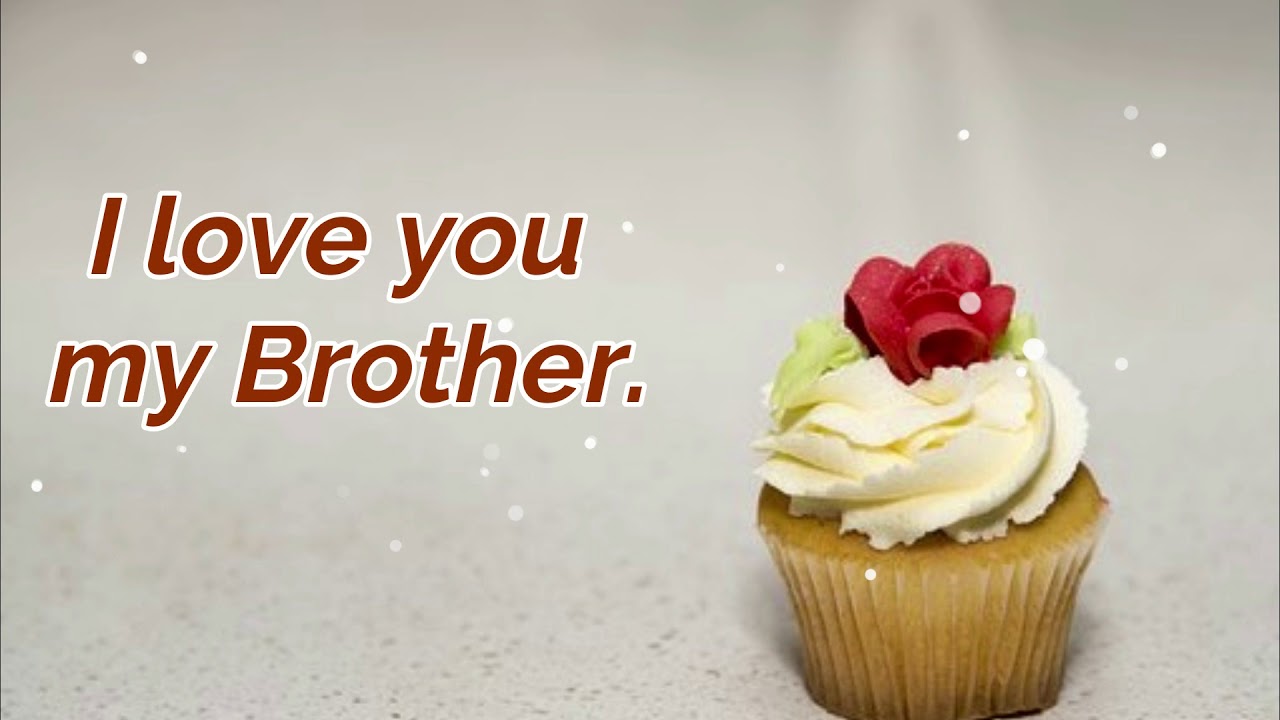 I Love You My Brother Brother Birthday Wishes I Love You My Brother Brother Birthday Wishes