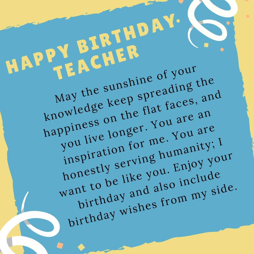 May The Sunshine Of Your Teacher Birthday Wishes May The Sunshine Of Your Teacher Birthday Wishes