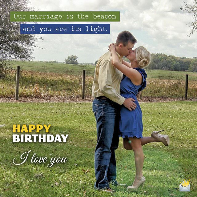 Our Marriage Is The Beacon Husband Birthday Wishes Our Marriage Is The Beacon Husband Birthday Wishes