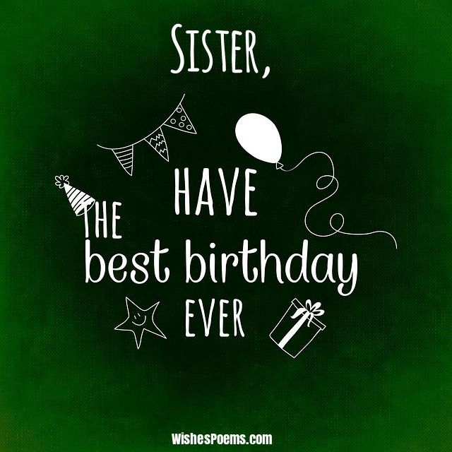Sister Have The Best Birthday Sister Birthday Wishes Sister Have The Best Birthday Sister Birthday Wishes