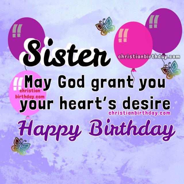 Sister May God Grant You Sister Birthday Wishes Sister May God Grant You Sister Birthday Wishes