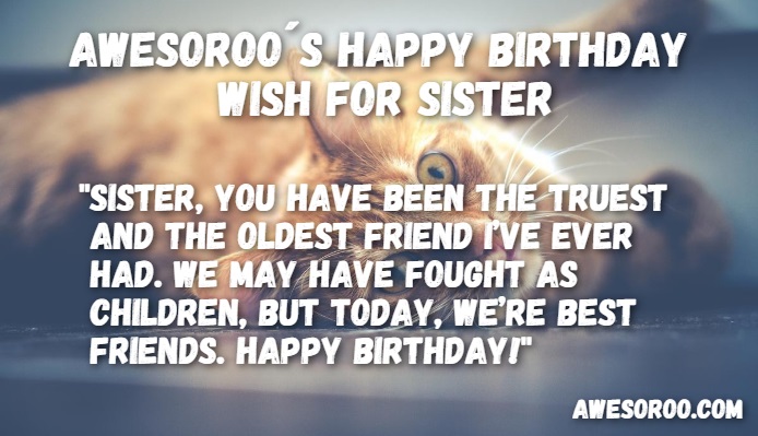 Sister You Have Been The Truest Sister Birthday Wishes Sister You Have Been The Truest Sister Birthday Wishes