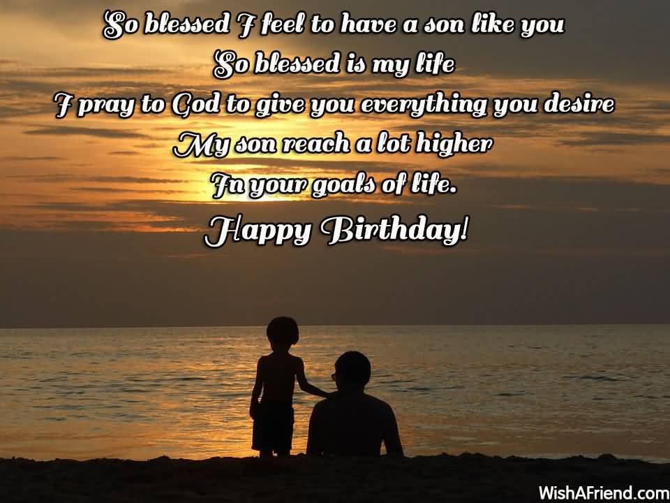 So Blessed I Feel To Son Birthday Wishes So Blessed I Feel To Son Birthday Wishes