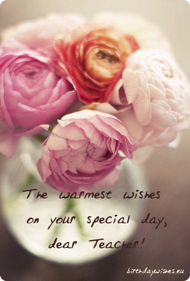 The Warmest Wishes On Your Teacher Birthday Wishes The Warmest Wishes On Your Teacher Birthday Wishes