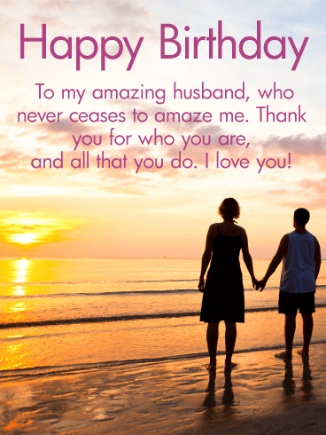 To My Amazing Husband Who Husband Birthday Wishes To My Amazing Husband Who Husband Birthday Wishes
