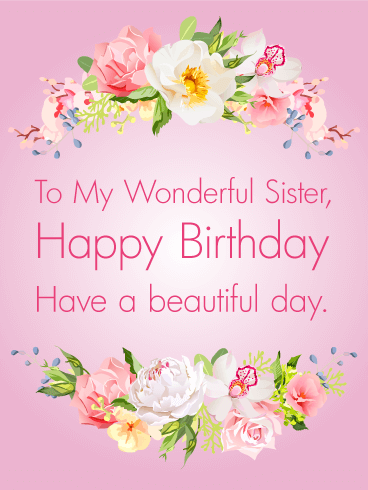 To My Wonderful Dear Sister Sister Birthday Wishes To My Wonderful Dear Sister Sister Birthday Wishes