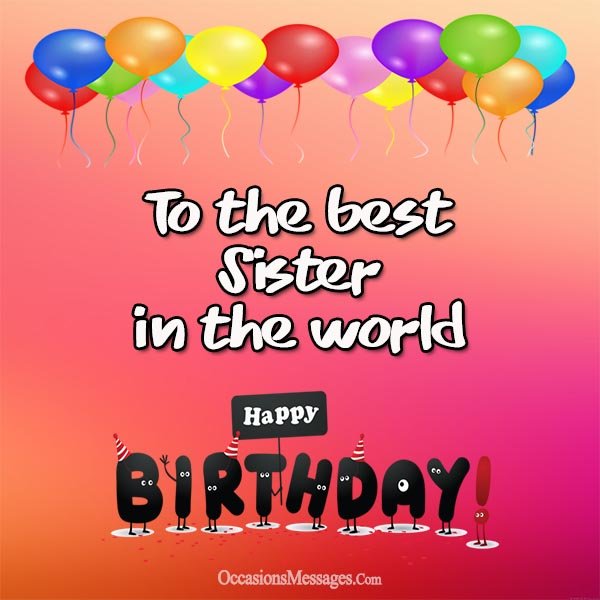 To The Best Sister In Sister Birthday Wishes To The Best Sister In Sister Birthday Wishes