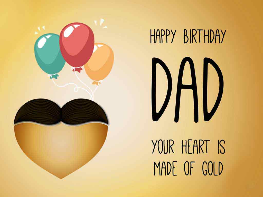 Your Heart Is Made Of Gold Father Birthday Wishes Your Heart Is Made Of Gold Father Birthday Wishes