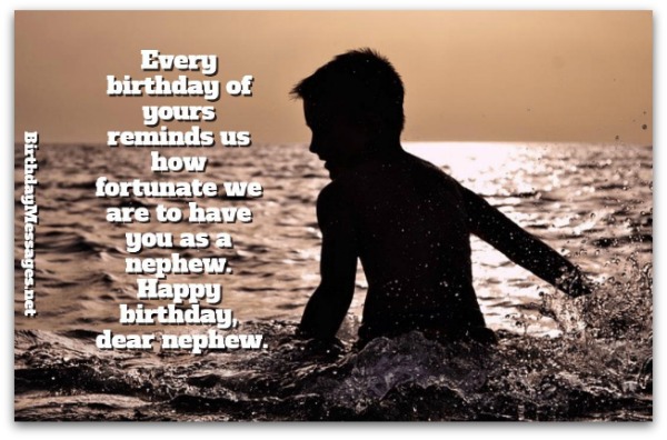 Every Birthday of yours reminds us Nephew Birthday Wishes