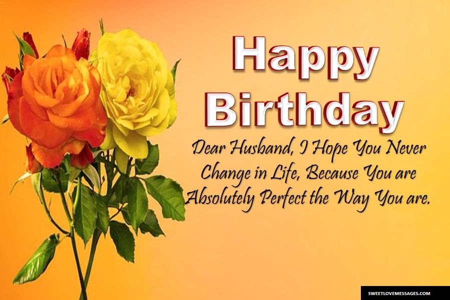 Dear Husband I Hope You Never Change In Life Husband Birthday Wishes